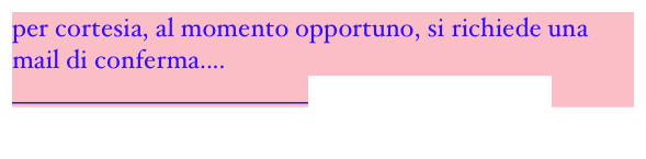 per cortesia, al momento opportuno, si richiede una mail di conferma....
                                             claudio@pasinilions.it
